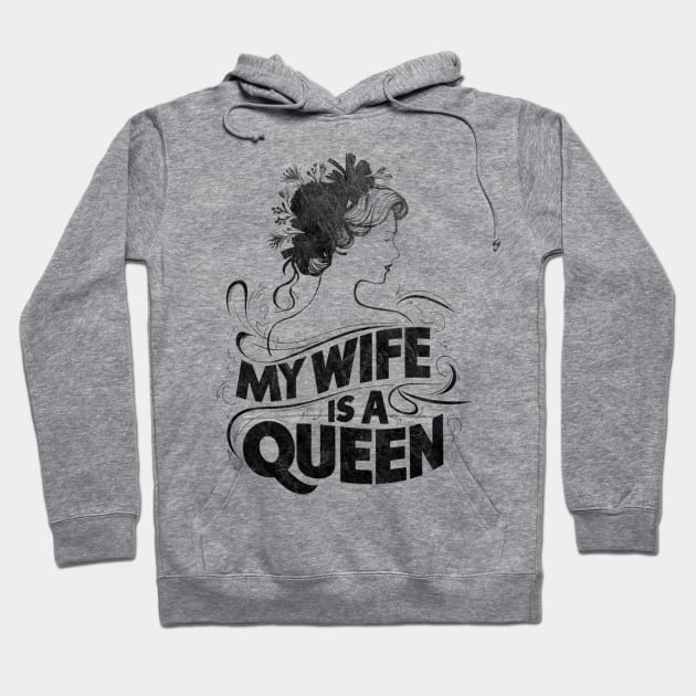 MY WIFE IS A QUEEN Hoodie by mdr design